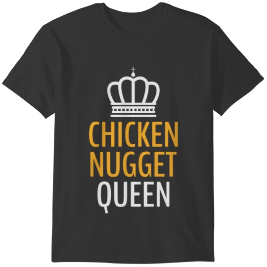 Chicken Nuggets Queen Fast Food birthday Funny T-shirt