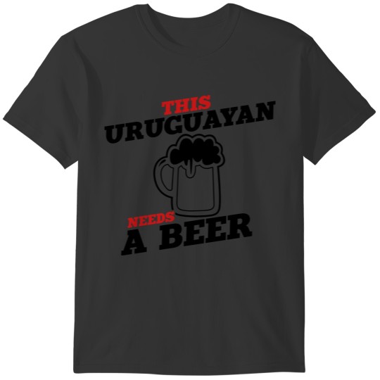this uruguayan needs a beer T-shirt