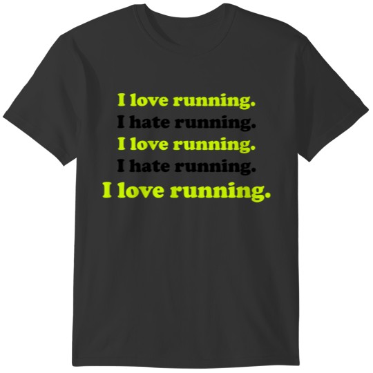 I love running I hate running T-shirt