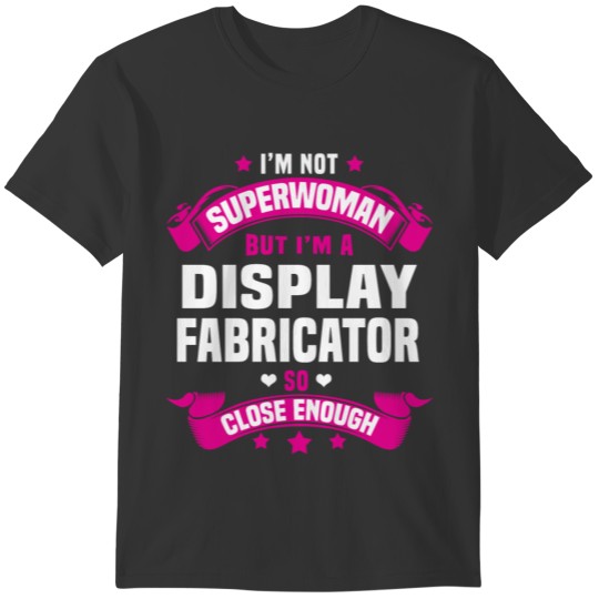 Display Fabricator T-shirt