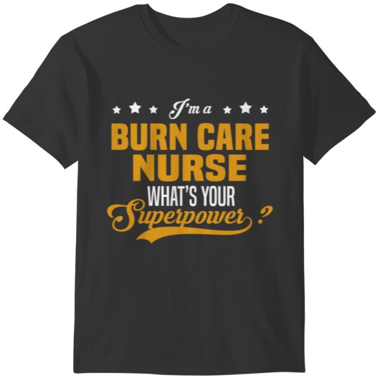 Burn Care Nurse T-shirt