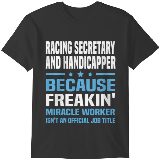 Racing Secretary And Handicapper T-shirt