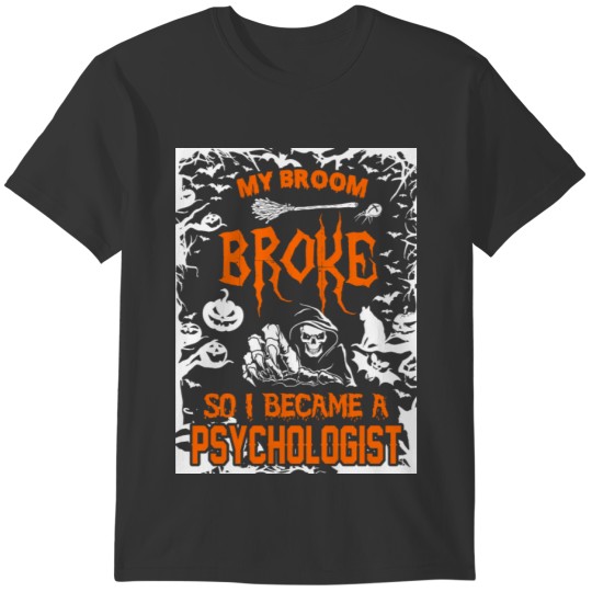 My Broom Broke So I Became A Psychologist T-shirt