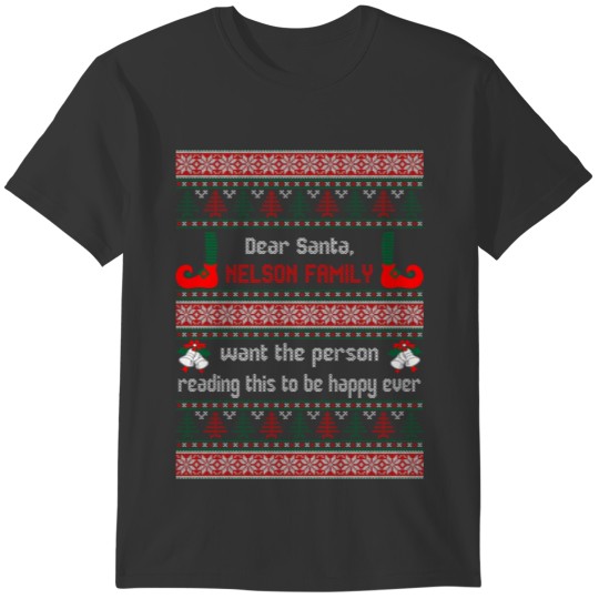 Dear Santa Nelson Family Want the Person Reading t T-shirt