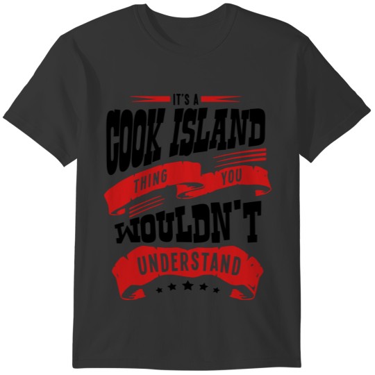 its a cook island thing you wouldnt unde T-shirt