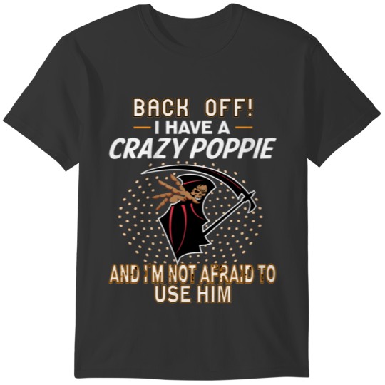 I Have A Crazy Poppie! T-shirt