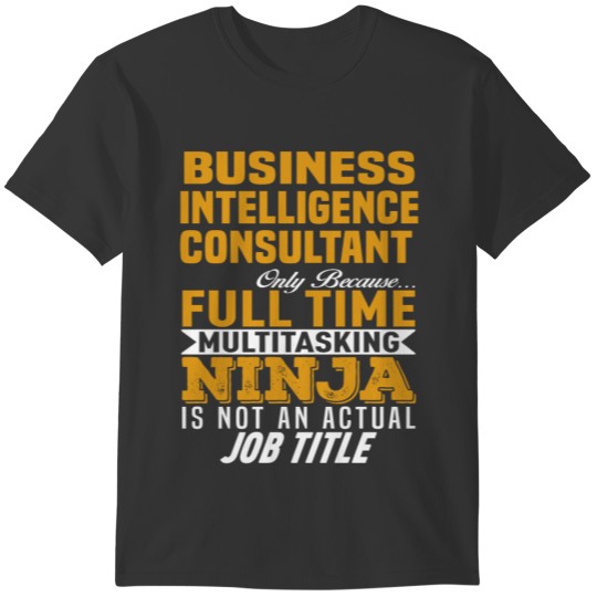 Business Intelligence Consultant T-shirt