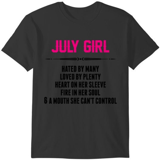 July Girl Hated By Many T-shirt