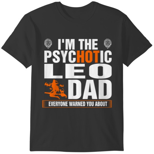 Im The Psychotic Leo Dad T-shirt