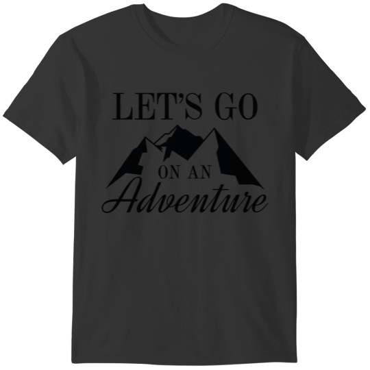 Let's Go On An Adventure T-shirt