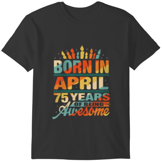 April 1947 75 Year Old 75Th Birthday Gifts Candle T-shirt