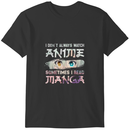 Womens Funny Cute Anime Girl, I Don't Always Watch T-shirt