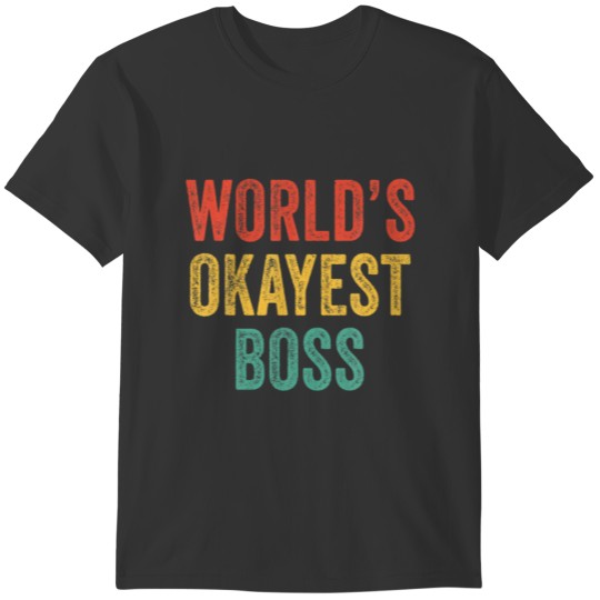 World's Okayest Boss Work Joke Office Funny Vintag T-shirt