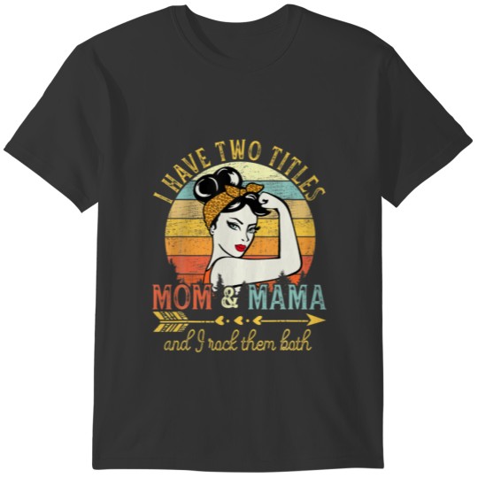 I Have Two Titles Mom And Mama Vintage Decor Grand T-shirt