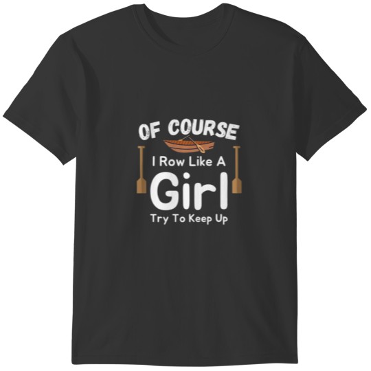Funny Rowing Art For Girls Women Crew Rowing Row C T-shirt