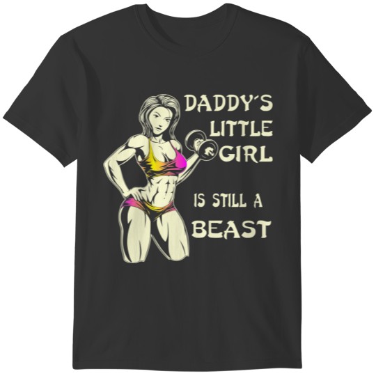 Daddy’s Little Girl Is Still A Beast  # T-shirt