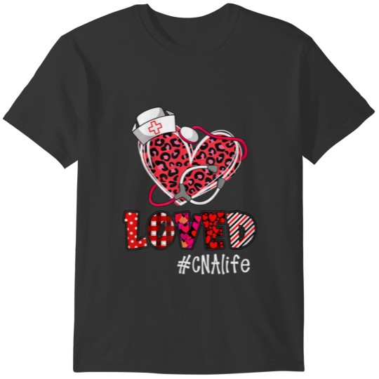 Loved CNA Life Stethoscope Heart Valentines Day Wo T-shirt