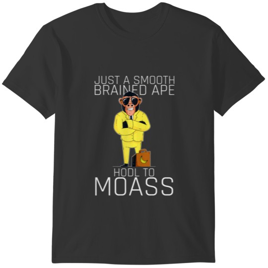 Smooth Brained Ape Hodl To Moass T-shirt