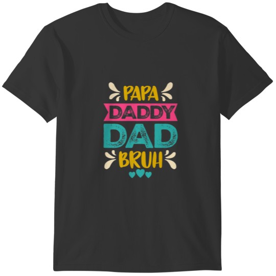 Papa Dadddy Dad Bruh Fathers Day Funny Dad Grandpa T-shirt
