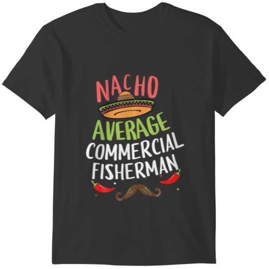 Nacho Average Commercial Fisherman Sombrero Beard T-shirt