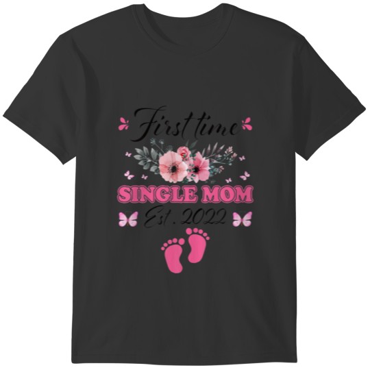 Cute Flower First Time Single Mom Birthday Mothers T-shirt