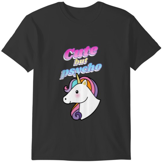 Cute But Psycho Cute Unicorn Design T-shirt