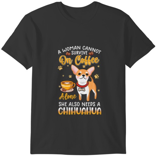 A Woman Cannot Survive On Coffee Alone She Needs A T-shirt