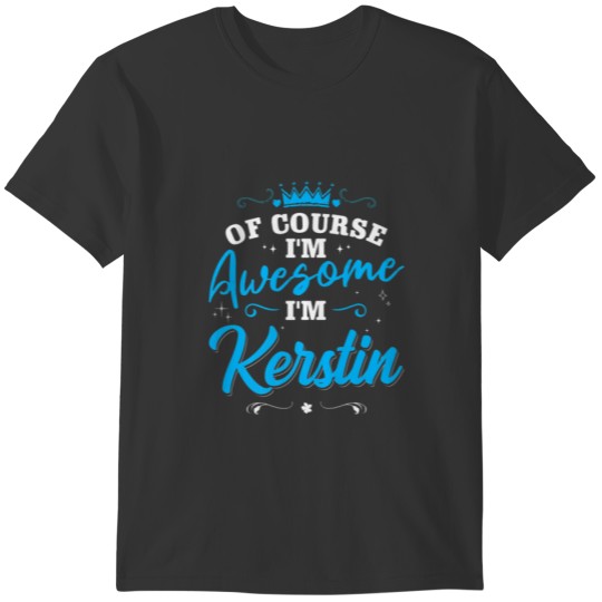 First Name Kerstin Of Course, I’M Awesome Personal T-shirt