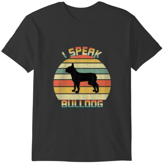I Speak Bulldog Dog Funny Vintage Retro For Dog Lo T-shirt