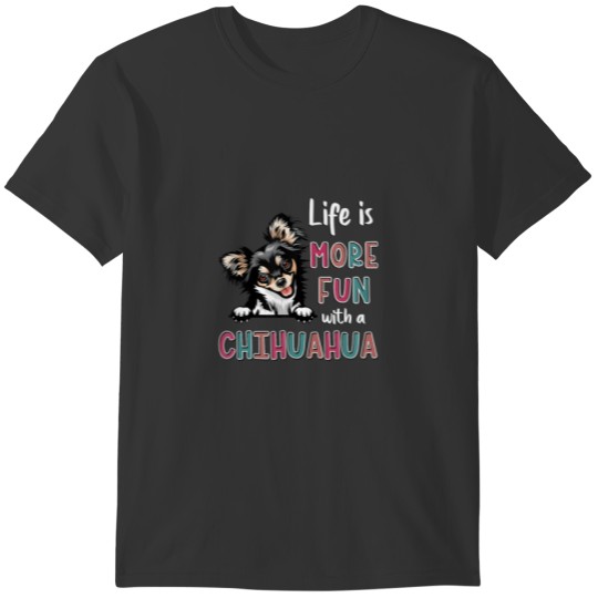 Chihuahua Funny Life Is More Fun Birthday Christma T-shirt