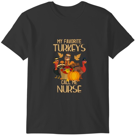 My Favorite Turkeys Call Me Nurse Thanksgiving Day T-shirt