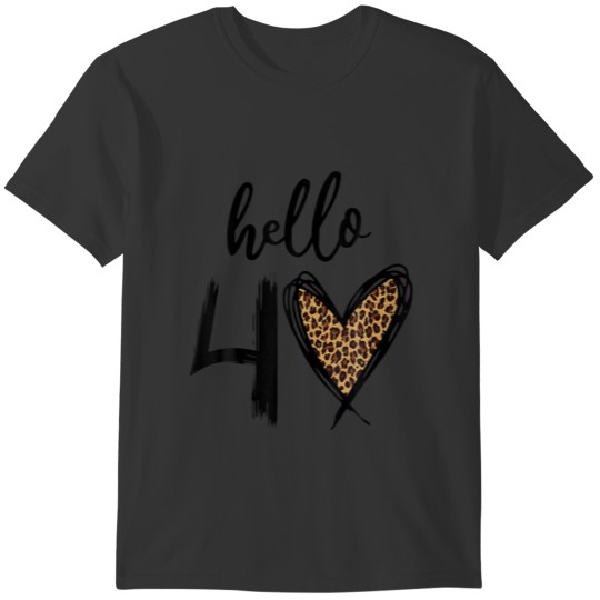 Hello 40 Years Leopard Heart 40Th Birthday Party W T-shirt