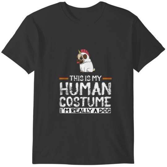 Weird Funny This Is My Human Costume I'm Really A T-shirt