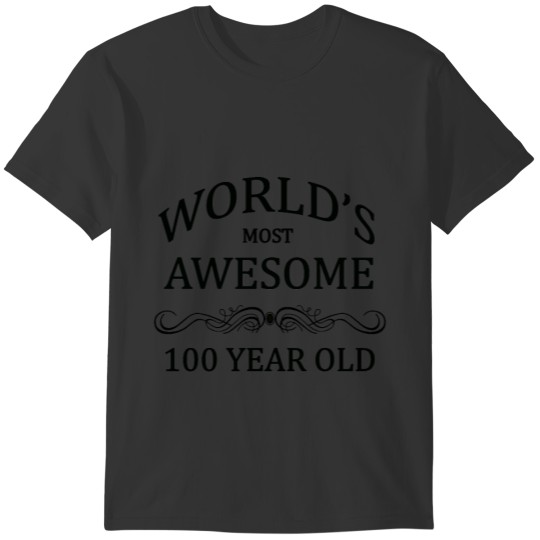 World's Most Awesome 100 Year Old T-shirt