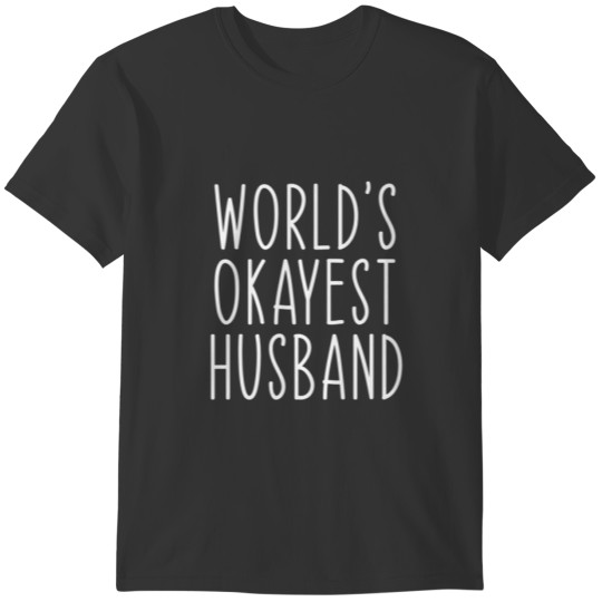 World's Okayest Husband Funny Dad From Wife T-shirt