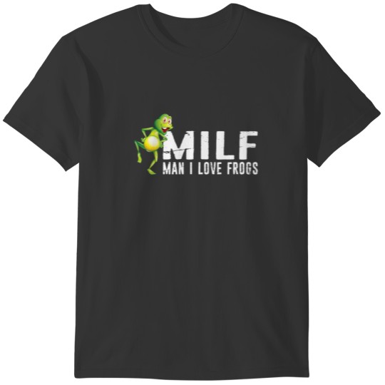 MILF - Man I Love Frogs - Funny Frog Catcher Distr T-shirt