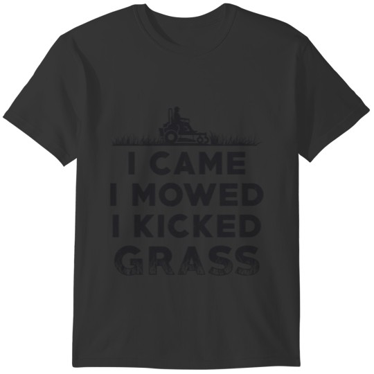 I Came I Mowed I Kicked Grass Lawn Mower Mowing Sweat T-shirt