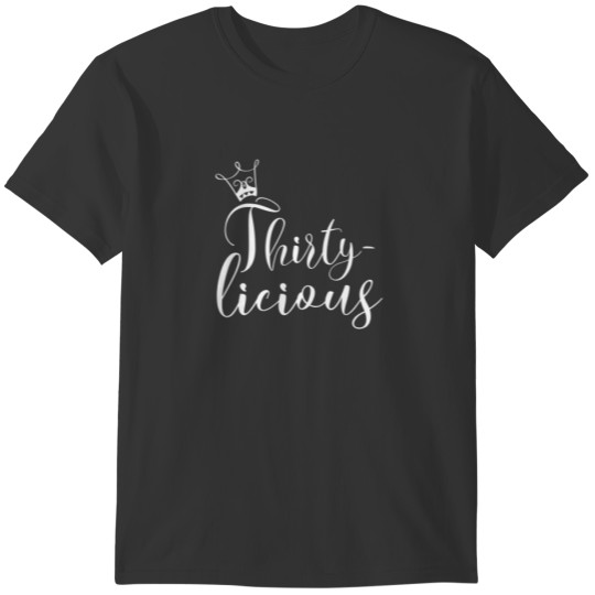 Womens Thirty-Licious Crown 30Th Birthday For Her T-shirt