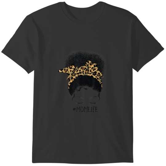 Afro Mom Life Messy Bun Leopard Funny Black Mom Mo T-shirt
