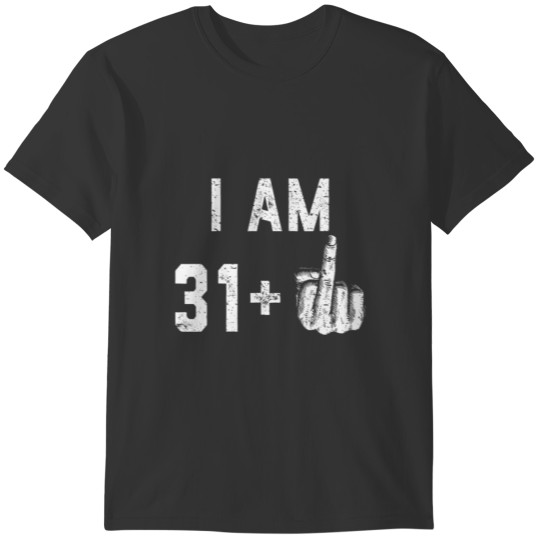 Funny Birthday Gift For Him 31St Birthday 32Nd Bir T-shirt