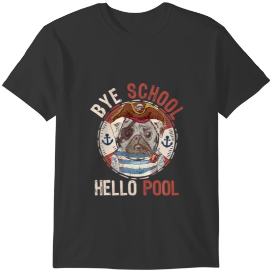 Bye School Hello Pool Funny Dog Quote Summer T-shirt