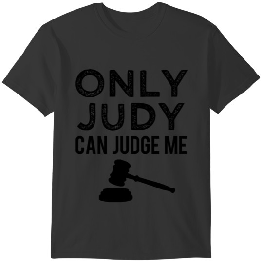 Only Judy Can Judge Me funny saying T-shirt