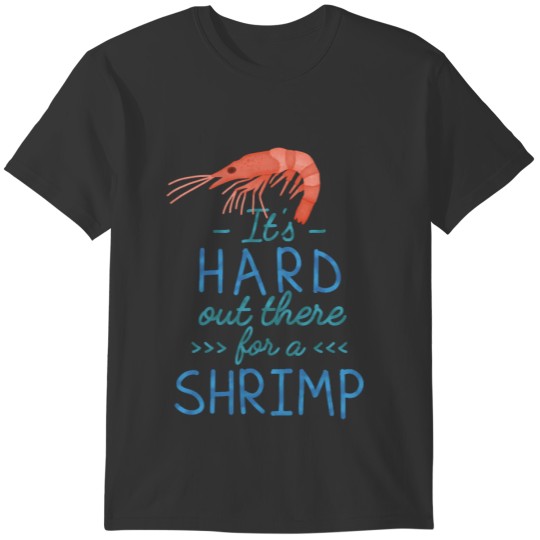 Funny Short Girls Hard Out There for a Shrimp T-shirt