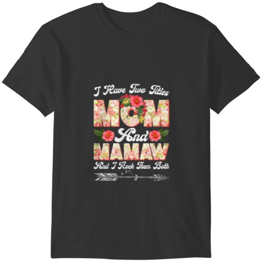 Womens I Have Two Titles Mom And Mamaw Cute Flower T-shirt