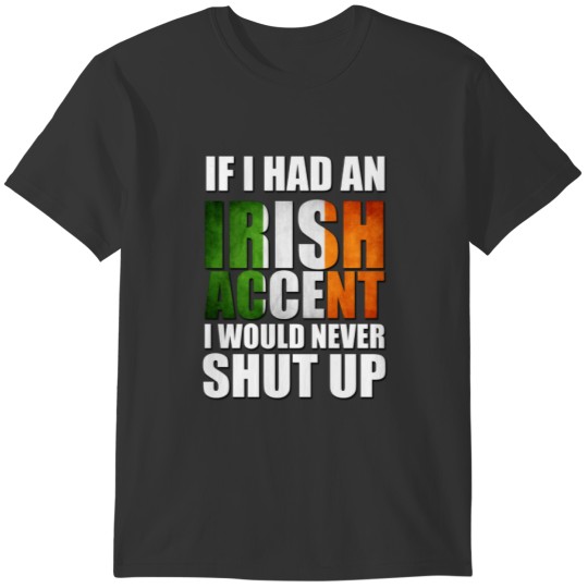 If I had an Irish Accent T-shirt