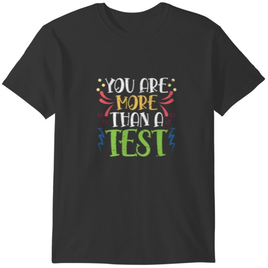 You Are More Than A Test Teacher Test Day T-shirt