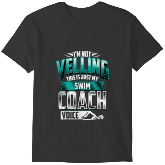 Im Not Yelling Swim Coach Voice Funny Swimming T-shirt