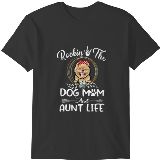 Pomeranian Rocking The Dog Mom And Aunt Life Mothe T-shirt