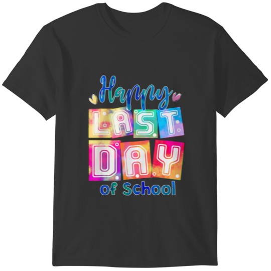 Happy Last Day Of School Teacher Off Duty Summer B T-shirt