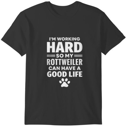 I'm Working Hard So My Rottweiler Dog Breed T-shirt